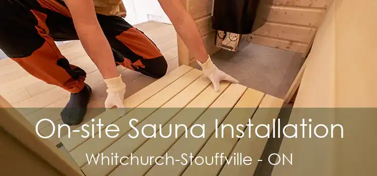 On-site Sauna Installation Whitchurch-Stouffville - ON